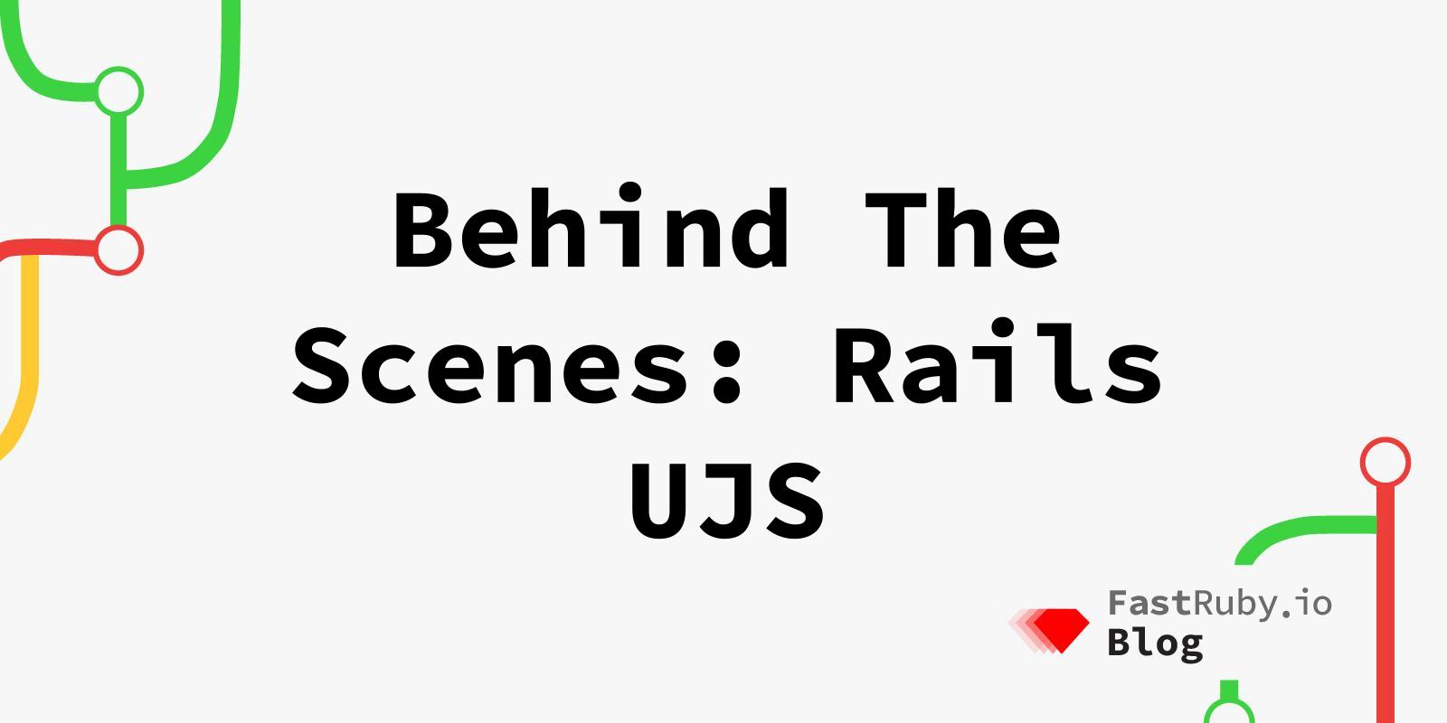 Behind The Scenes: Rails UJS