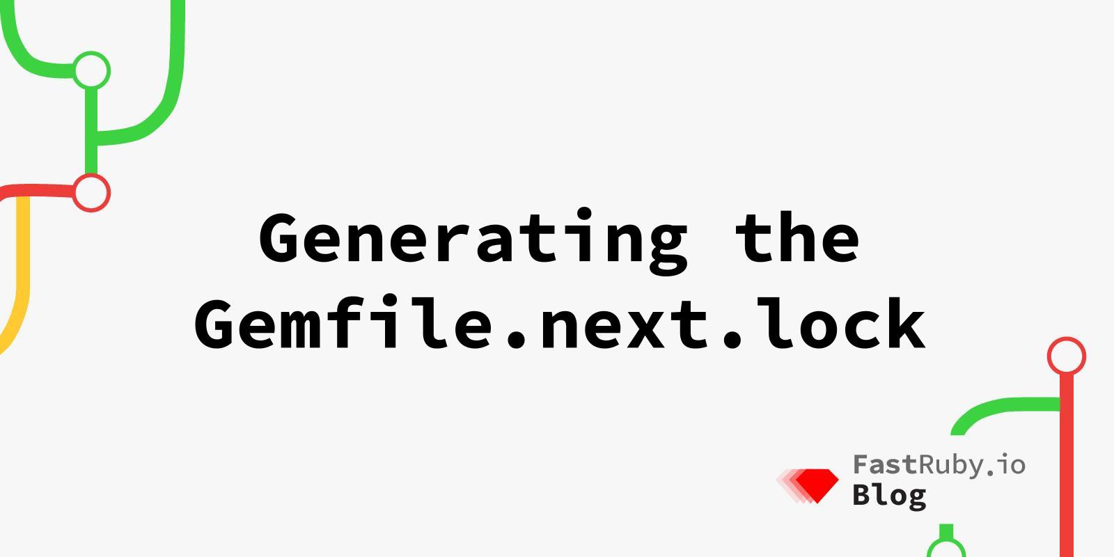 Generating the Gemfile.next.lock