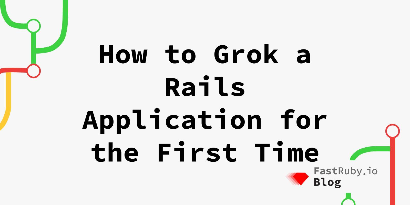 How to grok a Rails application for the first time